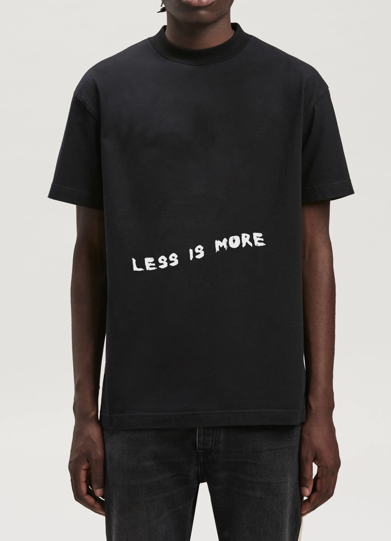 LESS IS MORE T-shirt